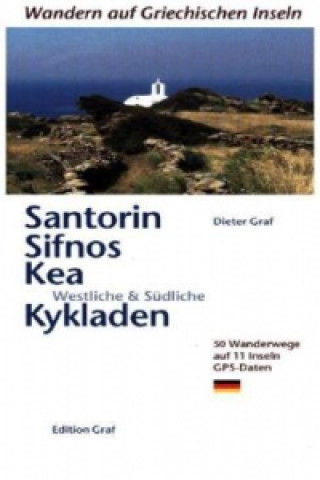 Knjiga Santorin, Sifnos, Kea, Westliche & Südliche Kykladen Dieter Graf