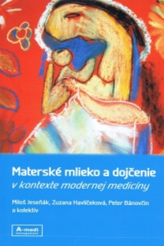 Książka Materské mlieko a dojčenie v kontexte modernej medicíny Miloš Jeseňák