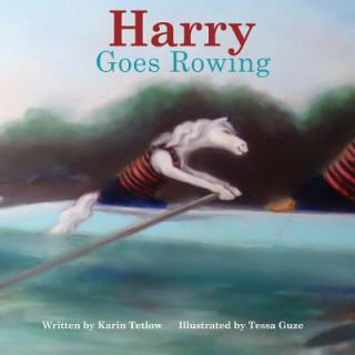 Knjiga Harry Goes Rowing Karin Tetlow