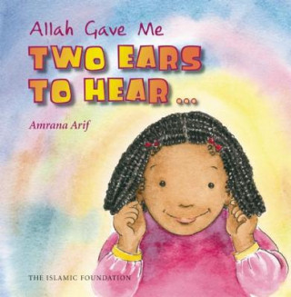 Knjiga Allah Gave Me Two Ears to Hear Amrana Arif