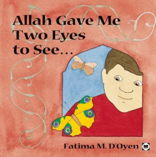 Book Allah Gave Me Two Eyes to See Fatima M. DOyen