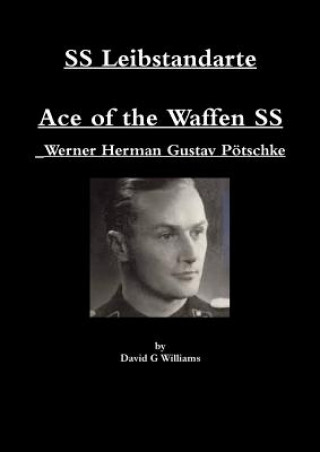 Kniha Ss Leibstandarte, Ace of the Waffen Ss, Werner Herman Gustav Potschke David G Williams