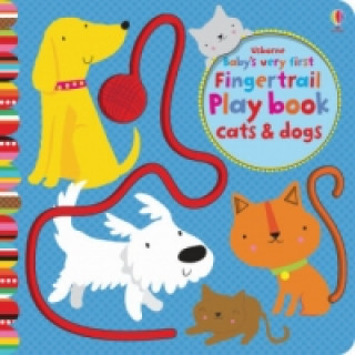 Könyv Baby's Very First Fingertrails Playbook Cats and Dogs Fiona Watt