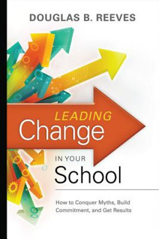 Carte Leading Change in Your School Douglas B Reeves