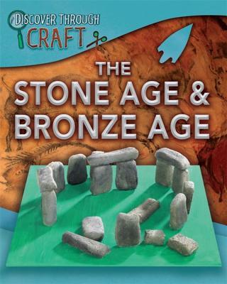 Kniha Discover Through Craft: The Stone Age and Bronze Age Jen Green