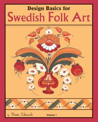 Book Design Basics for Swedish Folk Art, Volume 1 Diane Edwards