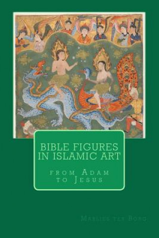 Könyv Bible Figures in Islamic Art Marlies Ter Borg