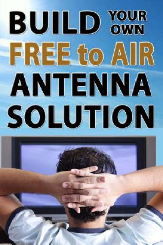 Libro Build Your Own Free to Air Antenna Solution Ryan Seager