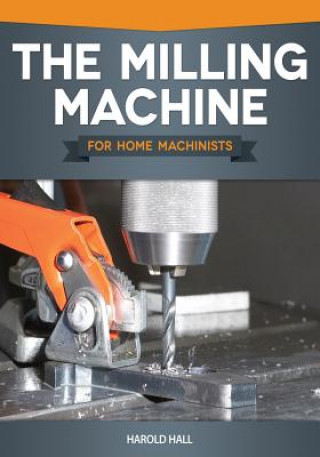 Carte Milling Machine for Home Machinists Harold Hall