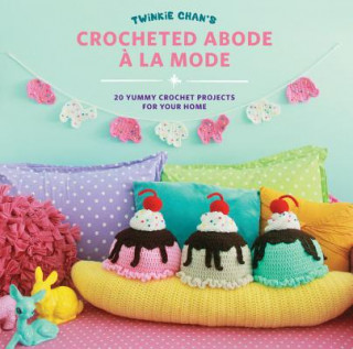 Kniha Twinkie Chan's Crocheted Abode a la Mode Twinkie Chan