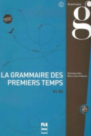 Kniha La grammaire des premiers temps B1-B2 - Nouvelle édition, m. MP3-CD Dominique Abry