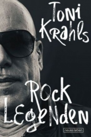 Kniha Toni Krahls Rocklegenden Toni Krahl