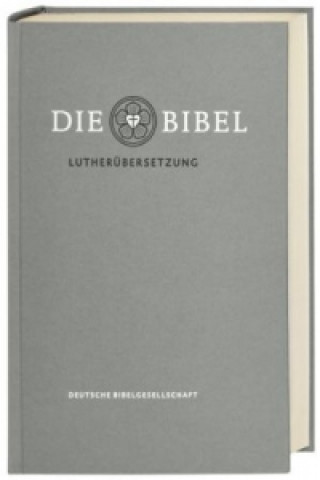 Carte Die Bibel, Lutherübersetzung revidiert 2017 - Standardausgabe grau Martin Luther
