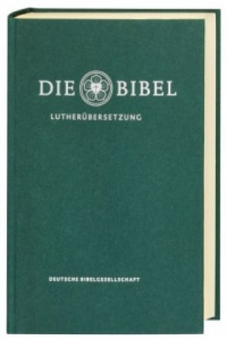 Kniha Die Bibel, Lutherübersetzung revidiert 2017, Standardausgabe grün Martin Luther