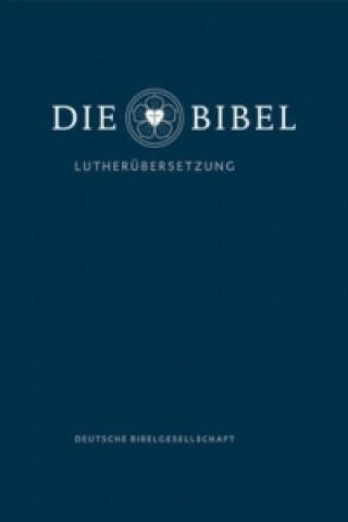 Carte Die Bibel, Lutherübersetzung revidiert 2017, Gemeindebibel Martin Luther