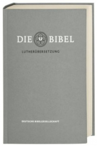 Kniha Die Bibel, Lutherübersetzung revidiert 2017 - Taschenausgabe grau Martin Luther