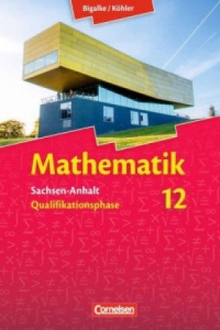 Könyv Bigalke/Köhler: Mathematik - Sachsen-Anhalt - 12. Schuljahr Anton Bigalke