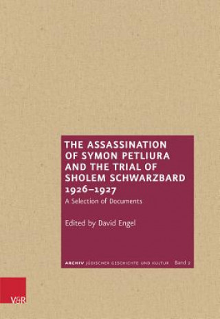 Könyv The Assassination of Symon Petliura and the Trial of Sholem Schwarzbard 1926-1927 David Engel