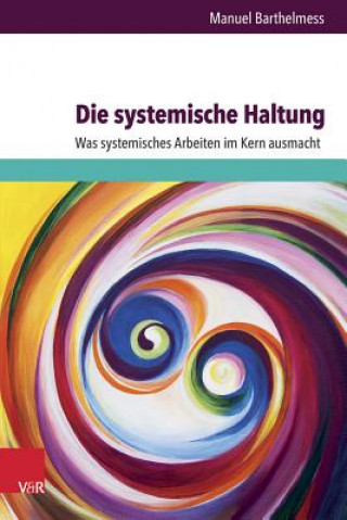 Книга Die systemische Haltung Manuel Barthelmess