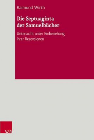 Kniha Die Septuaginta der Samuelbücher Raimund Wirth