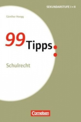 Kniha 99 Tipps - Praxis-Ratgeber Schule für die Sekundarstufe I und II Günther Hoegg
