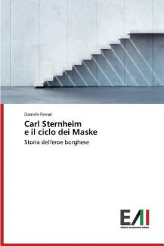 Книга Carl Sternheim e il ciclo dei Maske Ferrari Daniele