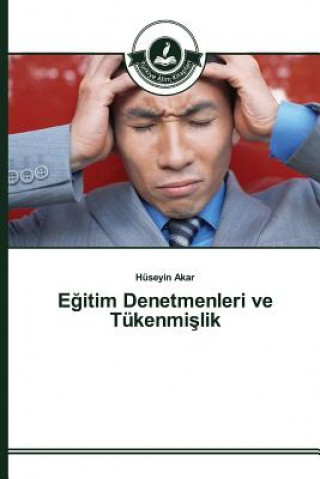 Книга E&#287;itim Denetmenleri ve Tukenmi&#351;lik Akar Huseyin