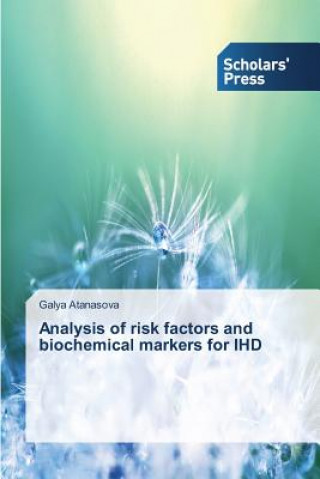 Könyv Analysis of risk factors and biochemical markers for IHD Atanasova Galya