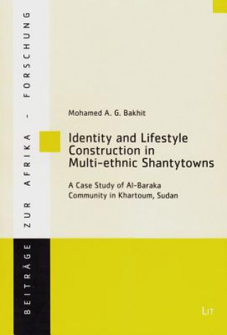 Kniha Identity and Lifestyle Construction in Multi-ethnic Shantytowns Mohamed A. G. Bakhit