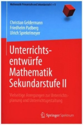 Könyv Unterrichtsentwurfe Mathematik Sekundarstufe II Christian Geldermann