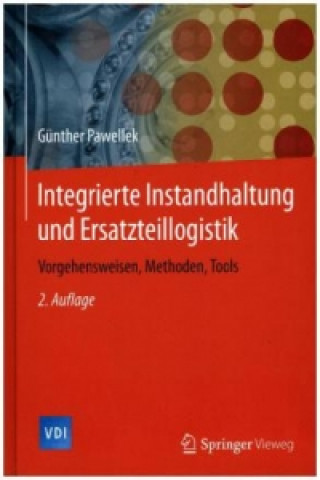 Kniha Integrierte Instandhaltung und Ersatzteillogistik Günther Pawellek
