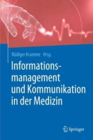 Kniha Informationsmanagement und Kommunikation in der Medizin Rüdiger Kramme