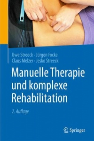 Książka Manuelle Therapie und komplexe Rehabilitation Uwe Streeck