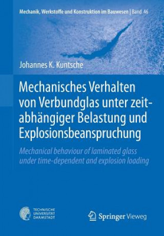 Carte Mechanisches Verhalten Von Verbundglas Unter Zeitabhangiger Belastung Und Explosionsbeanspruchung Johannes K. Kuntsche
