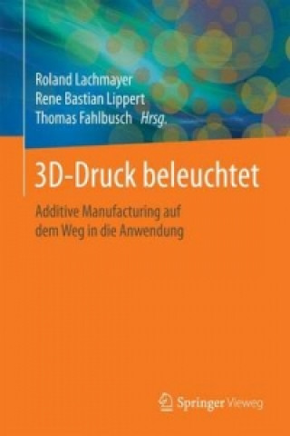 Kniha 3D-Druck beleuchtet Roland Lachmayer