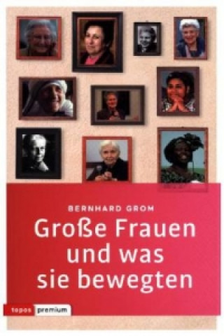 Book Große Frauen und was sie bewegten Bernhard Grom