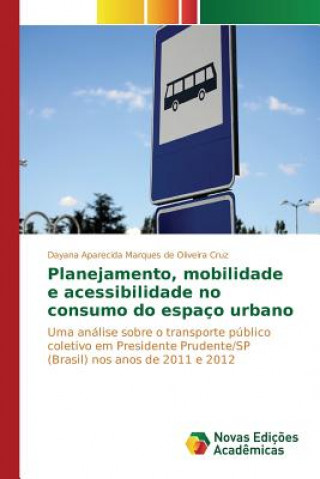 Book Planejamento, mobilidade e acessibilidade no consumo do espaco urbano Oliveira Cruz Dayana Aparecida Marques D