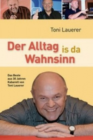 Kniha Der Alltag is da Wahnsinn Toni Lauerer