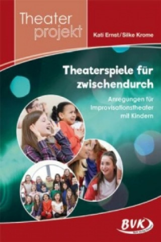 Könyv Theaterprojekt: Theaterspiele für zwischendurch Kati Ernst