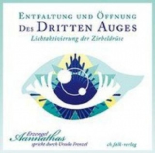 Audio Entfaltung und Öffnung des Dritten Auges, 1 Audio-CD Ursula Frenzel