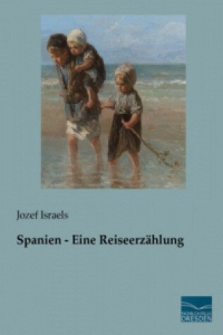 Kniha Spanien - Eine Reiseerzählung Jozef Israels