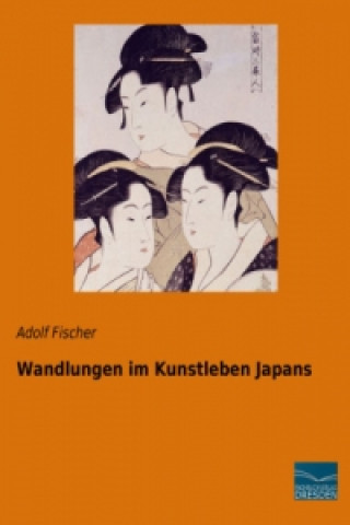 Kniha Wandlungen im Kunstleben Japans Adolf Fischer