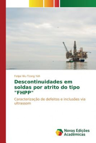 Könyv Descontinuidades em soldas por atrito do tipo FHPP Wu Tzong Yeh Felipe