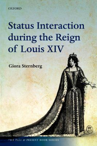 Kniha Status Interaction during the Reign of Louis XIV Giora Sternberg