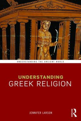 Kniha Understanding Greek Religion Jennifer Larson