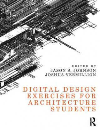Kniha Digital Design Exercises for Architecture Students Jason Johnson