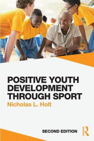 Kniha Positive Youth Development through Sport Nicholas Holt