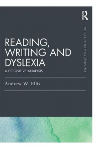 Kniha Reading, Writing and Dyslexia (Classic Edition) Andrew W Ellis