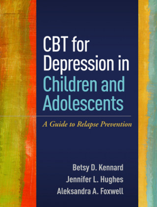 Kniha CBT for Depression in Children and Adolescents Betsy D. Kennard