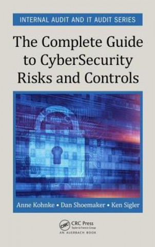 Kniha Complete Guide to Cybersecurity Risks and Controls Anne Kohnke